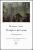 UN IMPERIO DE ORIENTE: VIAJES POR INDONESIA di LEWIS, NORMAN 