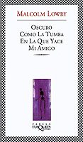OSCURO COMO LA TUMBA EN LA QUE YACE MI AMIGO de LOWRY, MALCOLM 