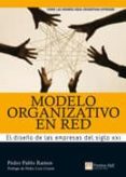 MODELO ORGANIZATIVO EN RED: EL DISEO DE LAS EMPRESAS DEL SIGLO X XI de RAMOS, PEDRO PABLO 