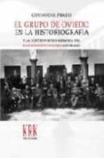 EL GRUPO DE OVIEDO EN LA HISTORIOGRAFIA Y LA CONTROVERTIDA MEMORI A DEL KRAUSOINSTITUCIONISMO ASTURIANO di PRADO, GUSTAVO H. 