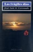 LOS FRAGILES DIAS di G. CORONADO, JOSE LUIS 