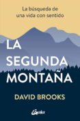 LA SEGUNDA MONTAA: LA BUSQUEDA DE UNA VIDA CON SENTIDO di BROOKS, DAVID 