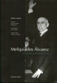 MELQUIADES ALVAREZ: DISCURSOS PARLAMENTARIOS de ALVAREZ-BUILLA BALLESTEROS, MANUEL 