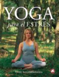YOGA PARA EL ESTRES de SHIVAPREMANDA, SWAMI 
