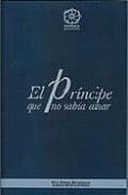 EL PRINCIPE QUE NO SABIA AMAR di RUIZ CASTILLO, CARLOS 