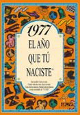 1977 EL AO QUE TU NACISTE de COLLADO BASCOMPTE, ROSA 