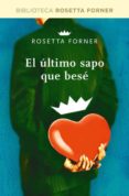 EL ULTIMO SAPO QUE BESE de FORNER, ROSETTA 