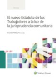 EL NUEVO ESTATUTO DE LOS TRABAJADORES A LA LUZ DE LA JURISPRUDENC IAS COMUNITARIA. di MOLINA NAVARRETE, CRISTOBAL 