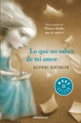 LO QUE NO SABES DE MI AMOR de BERTHOLON, DELPHINE 