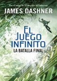 LA BATALLA FINAL (EL JUEGO INFINITO 3) de DASHNER, JAMES 
