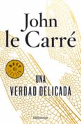 UNA VERDAD DELICADA de LE CARRE, JOHN 