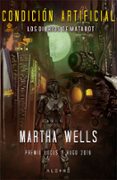 CONDICION ARTIFICIAL (LOS DIARIOS DE MATABOT 2) de WELLS, MARTHA 