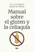 MANUAL SOBRE EL GLUTEN Y LA CELIAQUIA de BENITO DE BENITO, LUIS MIGUEL 