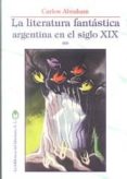 LITERATURA FANTASTICA ARGENTINA EN EL S.XIX de MORANTE, JOSE LUIS 