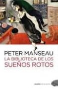 LA BIBLIOTECA DE LOS SUEOS ROTOS di MANSEAU, PETER 