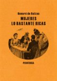MUJERES LO BASTANTE RICAS di BALZAC, HONORE DE 