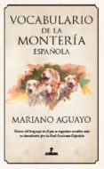 VOCABULARIO GENERAL DE LA MONTERIA ESPAOLA de AGUAYO, MARIANO 