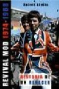 REVIVAL MOD 1974-1988: HISTORIA DE UN RENACER di ALBELLA, ROBERT 