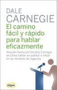 EL CAMINO FACIL Y RAPIDO PARA HABLAR EFICAZMENTE de CARNEGIE, DALE 
