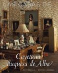 CASAS DE CAYETANA, DUQUESA DE ALBA di VV.AA. 
