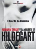 AURORA DE SANGRE: VIDA Y MUERTE DE HILDEGART di GUZMAN, EDUARDO DE 