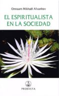 EL ESPIRITUALISTA EN LA SOCIEDAD di AIVANHOV, OMRAAM MIKHAEL 