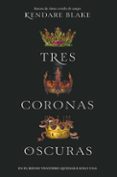 TRES CORONAS OSCURAS di BLAKE, KENDARE 