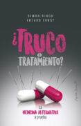 TRUCO O TRATAMIENTO? di SINGH, SIMON  ERNST, EDZARD 