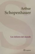 LOS DOLORES DEL MUNDO di SCHOPENHAUER, ARTHUR 