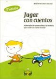 JUGAR CON CUENTOS: ITINERARIO DE ANIMACION A LA LECTURA PARA TODO UN CURSO ESCOLAR di ARENAS, MARIA DOLORES 