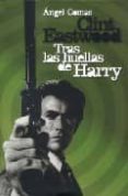 CLINT EASTWOOD: TRAS LAS HUELLAS DE HARRY de COMAS, ANGEL 