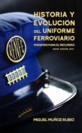 HISTORIA Y EVOLUCION DEL UNIFORME FERROVIARIO di MUOZ RUBIO, MIGUEL 