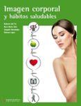 IMAGEN CORPORAL Y HABITOS SALUDABLES (TECNICO GRADO MEDIO ESTETIC A Y BELLEZA) di VV.AA. 