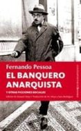 EL BANQUERO ANARQUISTA Y OTRAS FICCIONES SOCIALES de PESSOA, FERNANDO 