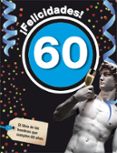 FELICIDADES! 60: EL LIBRO DE LOS HOMBRES QUE CUMPLEN 60 AOS di VV.AA. 