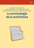 LA TERMINOLOGIA DE LA ARCHIVISTICA di GOMEZ DIAZ, RAQUEL 