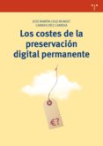 LOS COSTES DE LA PRESERVACIN DIGITAL PERMANENTE de CRUZ MUNDET, JOSE RAMON  DIEZ CARRERA, CARMEN 