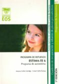 ESTIMA-TE 6. PROGRAMA DE AUTOESTIMA:_PROGRAMA DE REFUERZO. CUADER NO DE RECUPERACION Y REFUERZO DE PLANOS PSICOAFECTIVOS de VALLES ARANDIGA, ANTONIO  VALLES TORTOSA, CONSOL 