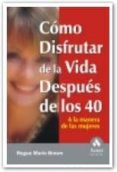 COMO DISFRUTAR DE LA VIDA DESPUES DE LOS 40: A LA MANERA DE LAS M UJERES di SAUVAGE, LESTER R. 