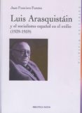 LUIS ARASQUISTAIN Y EL SOCIALISMO ESPAOL EN EL EXILIO (1939-1959 ) de FUENTES, JUAN FRANCISCO 