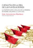 CATALUA EN LA ERA DE LAS NAVEGACIONES de ARMENTEROS MARTINEZ, IVAN 