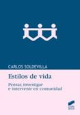 ESTILOS DE VIDA: PENSAR, INVESTIGAR E INTERVENIR EN COMUNIDAD (CO LECCION LA MIRADA CUALITATIVA, 5) de SOLDEVILLA PEREZ, CARLOS 