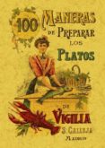 100 MANERAS DE PREPARAR LOS PLATOS DE VIGILIA: FORMULAS SENCILLAS Y ECONOMICAS (ED. FACSIMIL) di ROSE, MADEMOISELLE 