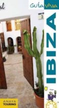 IBIZA Y FORMENTERA 2011 (GUIA VIVA) de VELA LOZANO, ANTONIO 