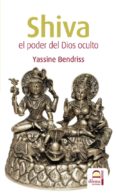 SHIVA: EL PODER DEL DIOS OCULTO de BENDRISS, YASSINE 