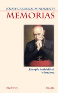 MEMORIAS: EJEMPLO DE FIDELIDAD Y FORTALEZA di MINDSZENTY JOZSEF CARDENAL 