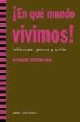 EN QUE MUNDO VIVIMOS!: INFORMATE, PIENSA Y ACTUA de OLIVERES, ARCADI 