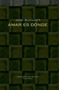 AMAR ES DONDE de MARGARIT, JOAN 
