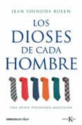LOS DIOSES DE CADA HOMBRE: UNA NUEVA PSICOLOGIA MASCULINA de SHINODA BOLEN, JEAN 