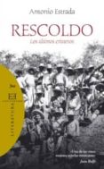 RESCOLDO: LOS ULTIMOS CRISTEROS di ESTRADA, ANTONIO 
